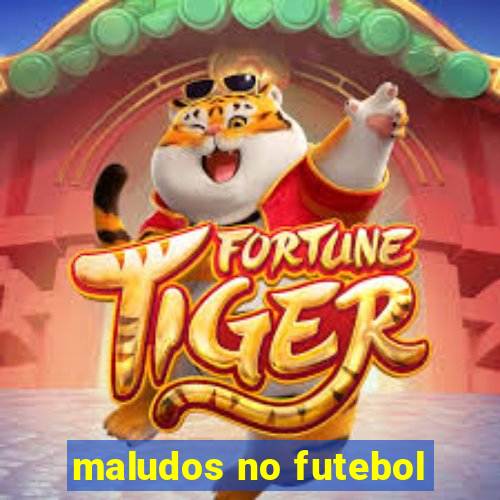 maludos no futebol